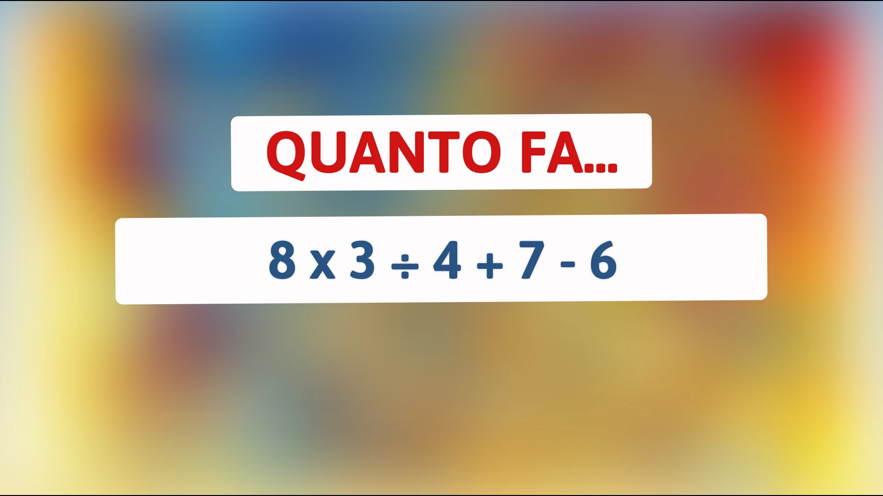 Solo i veri geni riescono a risolvere questo semplice calcolo! Sei uno di loro? Scoprilo subito!"